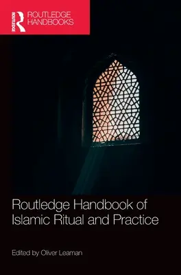 Routledge Handbook of Islamic Ritual and Practice (Příručka islámského rituálu a praxe) - Routledge Handbook of Islamic Ritual and Practice