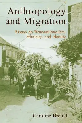 Antropologie a migrace: Essays on Transnationalism, Ethnicity, and Identity (Eseje o transnacionalismu, etnicitě a identitě). - Anthropology and Migration: Essays on Transnationalism, Ethnicity, and Identity