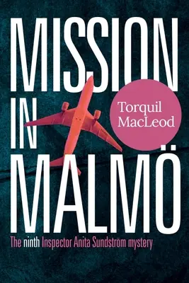 Mise v Malm: Devátá záhada inspektorky Anity Sundstrmové - Mission in Malm: The Ninth Inspector Anita Sundstrm Mystery