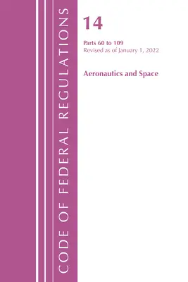 Sbírka federálních předpisů, hlava 14 Letectví a kosmonautika 60-109, revidováno k 1. lednu 2021 (Úřad federálního registru (U S )) - Code of Federal Regulations, Title 14 Aeronautics and Space 60-109, Revised as of January 1, 2021 (Office of the Federal Register (U S ))