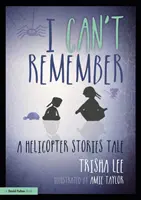 Nemohu si vzpomenout: Příběh o vrtulníku - I Can't Remember: A Helicopter Stories Tale