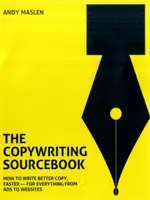 Copywriting Sourcebook: Jak rychleji a lépe psát texty - od reklam až po webové stránky - Copywriting Sourcebook: How to Write Better Copy, Faster - For Everything from Ads to Websites