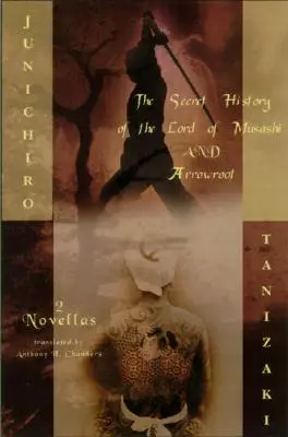 Tajné dějiny Pána Musašiho a Šípkové Růženky: Dva romány - The Secret History of the Lord of Musashi and Arrowroot: Two Novels