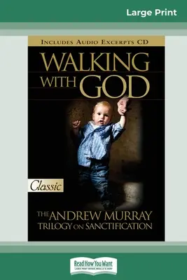 Kráčet s Bohem: Andrew Murray Trilogie o posvěcení (16pt Large Print Edition) - Walking with God: The Andrew Murray Trilogy on Sanctification (16pt Large Print Edition)