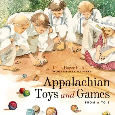 Appalačské hračky a hry od A do Z - Appalachian Toys and Games from A to Z