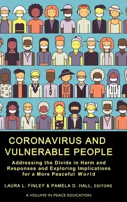 Koronavirus a zranitelní lidé: Řešení rozdílů ve škodách a reakcích na ně a zkoumání důsledků pro mírumilovnější svět - Coronavirus and Vulnerable People: Addressing the Divide in Harm and Responses and Exploring Implications for a More Peaceful World