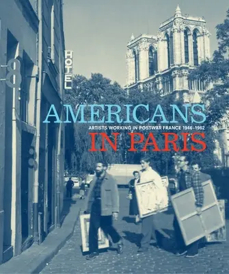 Američané v Paříži: Umělci pracující v poválečné Francii, 1946-1962 - Americans in Paris: Artists Working in Postwar France, 1946-1962