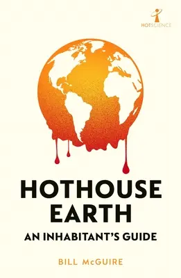 Země ve skleníku: Průvodce obyvatele - Hothouse Earth: An Inhabitant's Guide