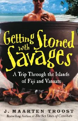 Zhulení s divochy: Výlet po ostrovech Fidži a Vanuatu: S divochy na cestách po světě - Getting Stoned with Savages: A Trip Through the Islands of Fiji and Vanuatu