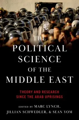 Politologie Blízkého východu: Teorie a výzkum od arabských povstání. - The Political Science of the Middle East: Theory and Research Since the Arab Uprisings
