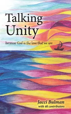 Mluvit o jednotě: protože Bůh je láska, kterou jsme - Talking Unity: because God is the love that we are
