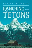 Rančerství v Tetonech - Ranching in the Tetons