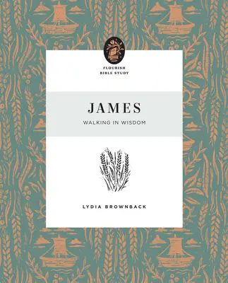 Jakub: Jakuba: Kráčet v moudrosti - James: Walking in Wisdom