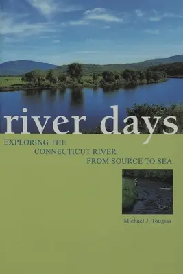 Říční dny: Zkoumání řeky Connecticut od pramene k moři - River Days: Exploring the Connecticut River from Source to Sea