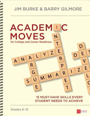 Academic Moves for College and Career Readiness, Grades 6-12: 15 Must-Have Skills Every Student Needs to Achieve (Akademické dovednosti pro připravenost na vysokou školu a kariéru, 6.-12. třída) - Academic Moves for College and Career Readiness, Grades 6-12: 15 Must-Have Skills Every Student Needs to Achieve