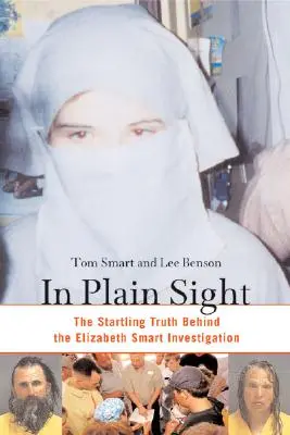 In Plain Sight: Překvapivá pravda, která se skrývá za vyšetřováním Elizabeth Smartové - In Plain Sight: The Startling Truth Behind the Elizabeth Smart Investigation
