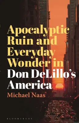 Apokalyptická zkáza a každodenní zázrak v Americe Dona Delilla - Apocalyptic Ruin and Everyday Wonder in Don Delillo's America