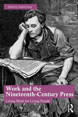 Práce a tisk devatenáctého století: Živé dílo pro živé lidi - Work and the Nineteenth-Century Press: Living Work for Living People