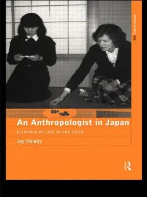 Antropolog v Japonsku: Pohledy do života v terénu - An Anthropologist in Japan: Glimpses of Life in the Field