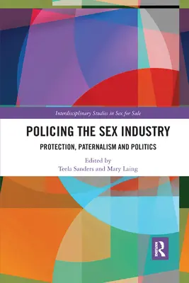 Policejní práce v sexuálním průmyslu: Ochrana, paternalismus a politika - Policing the Sex Industry: Protection, Paternalism and Politics