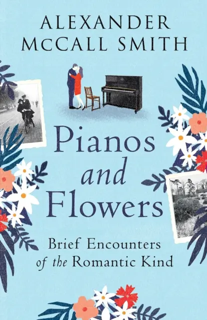 Klavíry a květiny - Krátká setkání romantického druhu - Pianos and Flowers - Brief Encounters of the Romantic Kind
