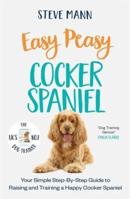 Easy Peasy Cocker Spaniel - Váš jednoduchý průvodce krok za krokem k výchově a výcviku šťastného kokršpaněla - Easy Peasy Cocker Spaniel - Your simple step-by-step guide to raising and training a happy Cocker Spaniel