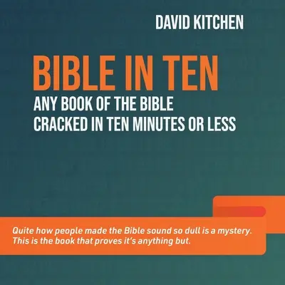 Bible v deseti: Kterákoli kniha Bible rozluštěná za deset minut nebo méně - Bible in Ten: Any book of the Bible cracked in ten minutes or less