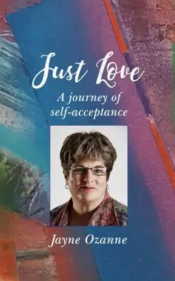 Spravedlivá láska: Cesta za sebepřijetím - Just Love: A Journey of Self-Acceptance