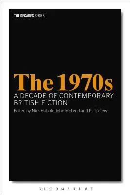 Sedmdesátá léta 20. století: Desetiletí současné britské beletrie - The 1970s: A Decade of Contemporary British Fiction