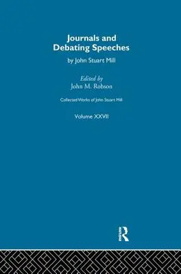 Sebrané spisy Johna Stuarta Milla: XXVII. Deníky a debatní projevy svazek B - Collected Works of John Stuart Mill: XXVII. Journals and Debating Speeches Vol B