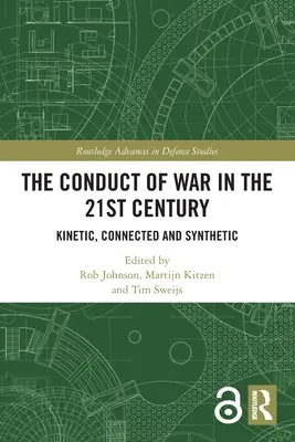 Vedení války v 21. století: Kinetické, propojené a syntetické - The Conduct of War in the 21st Century: Kinetic, Connected and Synthetic