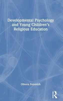 Vývojová psychologie a náboženská výchova malých dětí - Developmental Psychology and Young Children's Religious Education