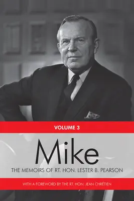 Mike: Paměti ctihodného Lestera B. Pearsona, svazek třetí: 1957-1968 - Mike: The Memoirs of the Rt. Hon. Lester B. Pearson, Volume Three: 1957-1968