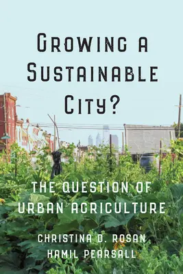 Growing a Sustainable City? Otázka městského zemědělství - Growing a Sustainable City?: The Question of Urban Agriculture