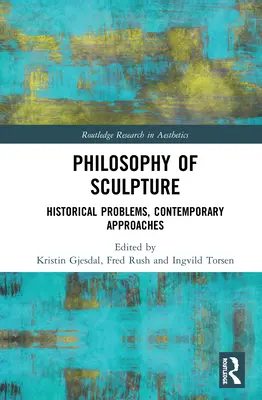 Filosofie sochařství: Historické problémy, současné přístupy - Philosophy of Sculpture: Historical Problems, Contemporary Approaches
