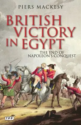Britské vítězství v Egyptě: Konec Napoleonova dobývání - British Victory in Egypt: The End of Napoleon's Conquest