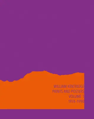William Kentridge: Catalogue Raisonn, svazek 1: Grafika a plakáty 1974-1990. - William Kentridge: Catalogue Raisonn Volume 1: Prints and Posters 1974-1990