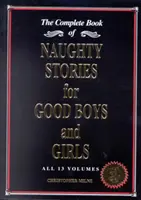 Nezbedné příběhy pro hodné kluky a holky - Kompletní kniha všech 13 dílů - Naughty Stories for Good Boys and Girls - The Complete Book of All 13 Volumes