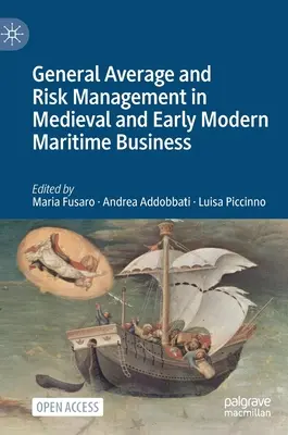 Obecný průměr a řízení rizik ve středověkém a raně novověkém námořním obchodu - General Average and Risk Management in Medieval and Early Modern Maritime Business
