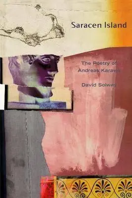 Saracénský ostrov: Básně Andrease Karavise - Saracen Island: The Poems of Andreas Karavis