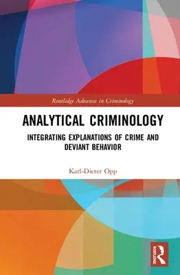Analytická kriminologie: Integrující vysvětlení kriminality a deviantního chování. - Analytical Criminology: Integrating Explanations of Crime and Deviant Behavior