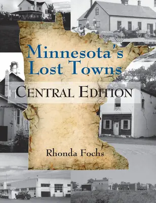 Minnesota's Lost Towns Central Edition: Svazek 2 - Minnesota's Lost Towns Central Edition: Volume 2