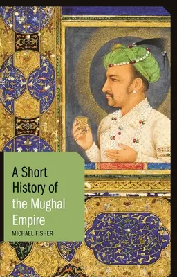 Krátké dějiny Mughalské říše - A Short History of the Mughal Empire