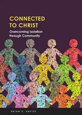 Connected to Christ: Překonání izolace skrze společenství - Connected to Christ: Overcoming Isolation Through Community