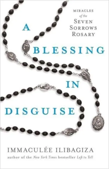 Požehnání v přestrojení - Zázraky sedmibolestného růžence - Blessing in Disguise - Miracles of the Seven Sorrows Rosary