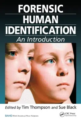 Forenzní identifikace lidí: Úvod do problematiky identifikace osob: Kniha o identifikaci osob (v angličtině) - Forensic Human Identification: An Introduction