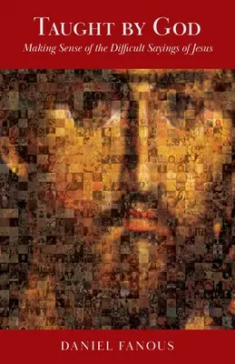 Naučen Bohem: Učeni Bohem: Jak porozumět obtížným Ježíšovým výrokům - Taught By God: Making Sense of the Difficult Sayings of Jesus