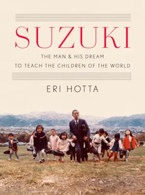 Suzuki: Muž a jeho sen učit děti celého světa - Suzuki: The Man and His Dream to Teach the Children of the World