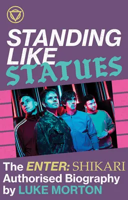 Stojíme jako sochy -- Autorizovaný životopis Enter Shikari - Standing Like Statues -- The Enter Shikari Authorised Biography