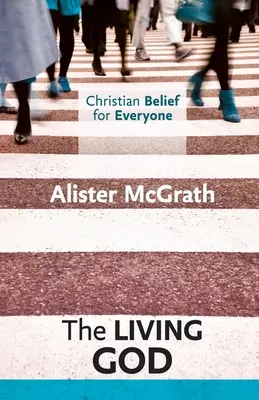 Křesťanská víra pro každého: Živý Bůh - Christian Belief for Everyone: The Living God